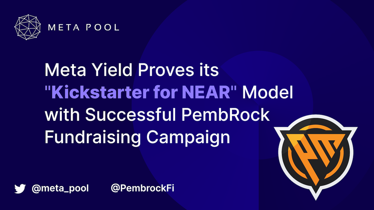 Meta Yield Proves its "Kickstarter for NEAR" Model with successful PembRock Fundraising Campaign
