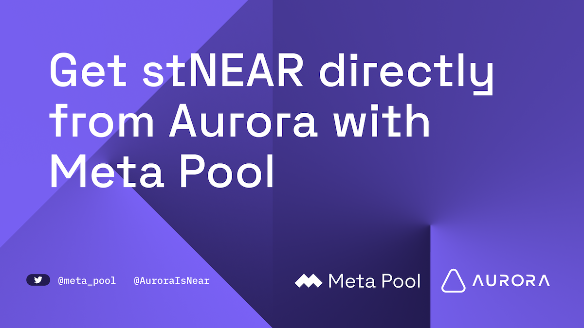 Get stNEAR directly from Aurora with Meta Pool Liquid Staking solution for NEAR Protocol