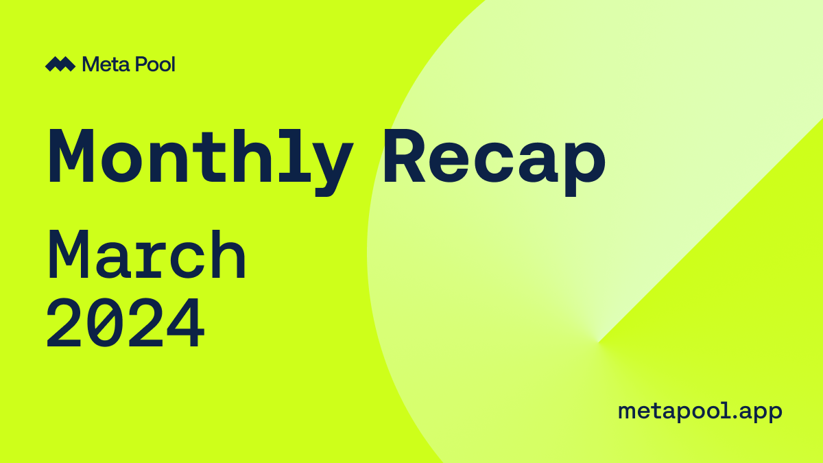 Meta Pool Monthly Recap — March 2024