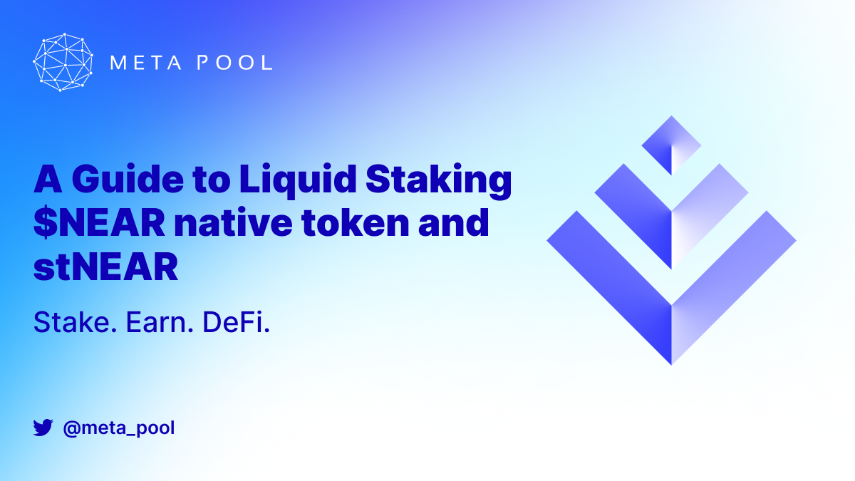 A Guide to Liquid Staking $NEAR Native Token and stNEAR