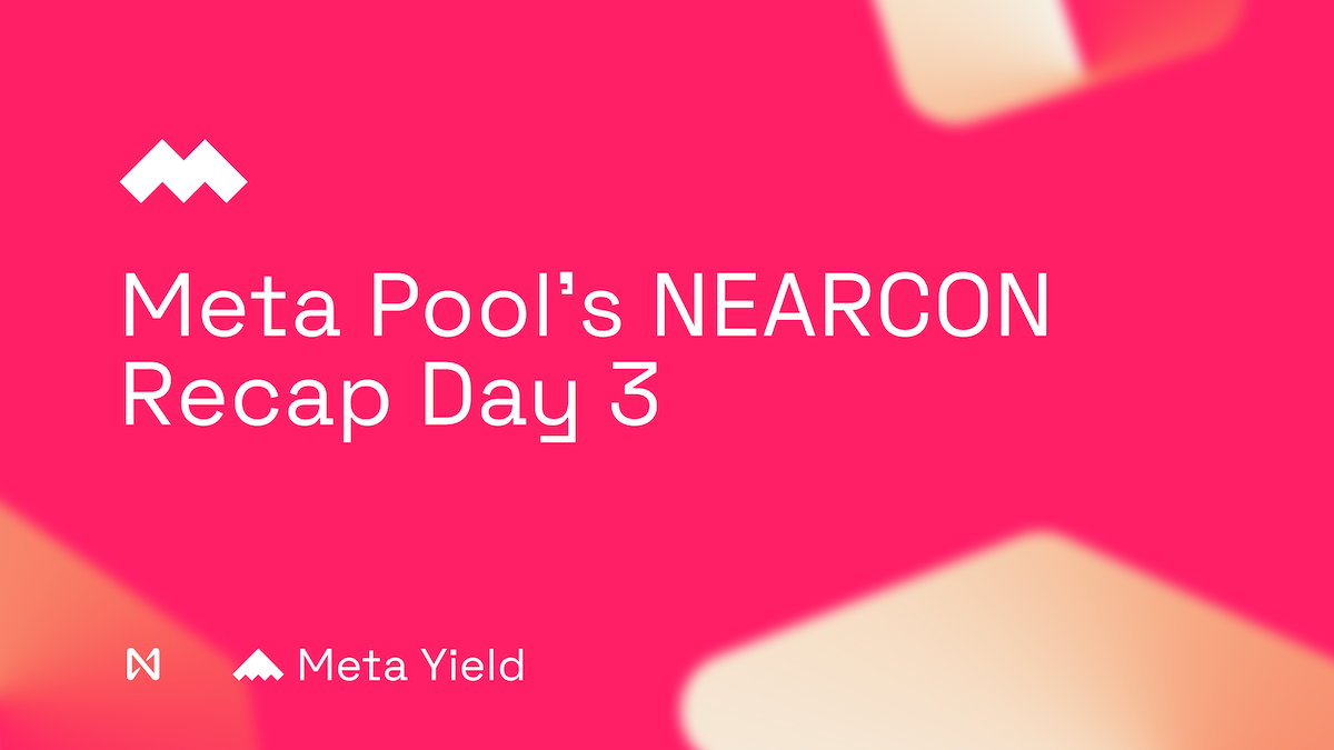 NEARCON 2022 - Day #3 Meta Pool’s Recap