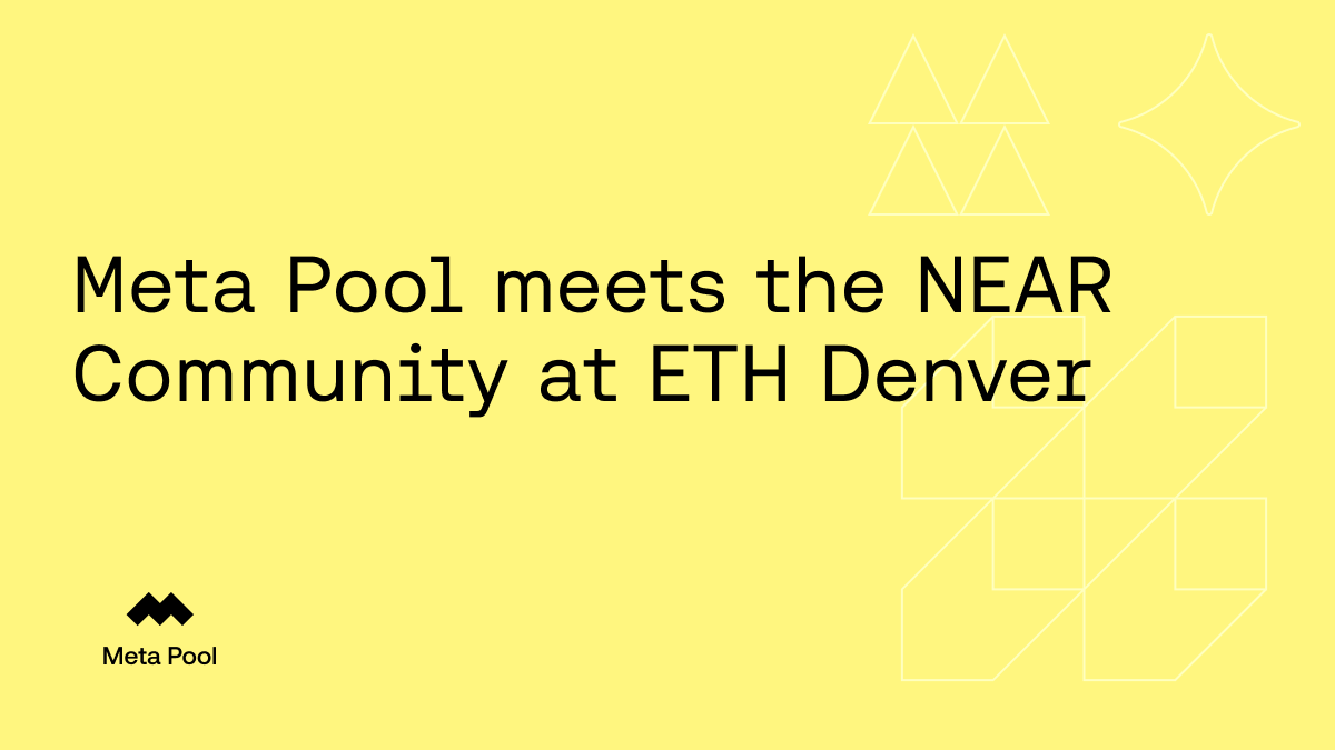 Meta Pool Meets the NEAR Community at ETH Denver